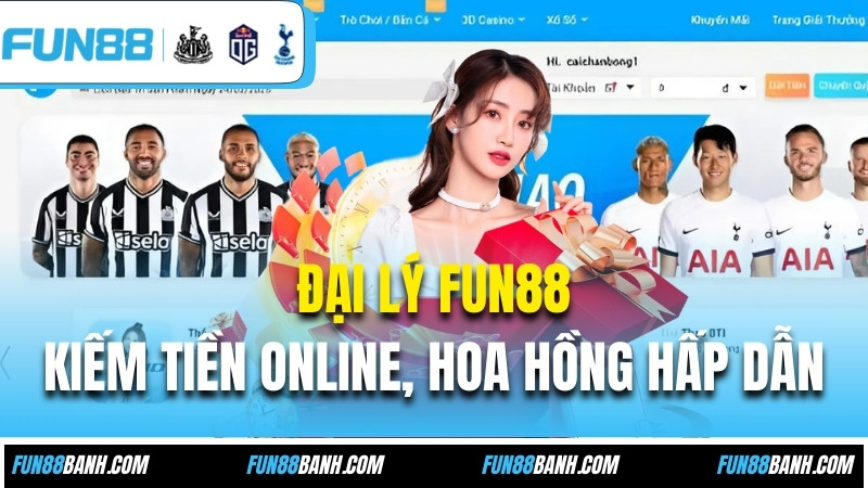 Đại Lý FUN88 - Kiếm Tiền Online Với Hoa Hồng Hấp Dẫn