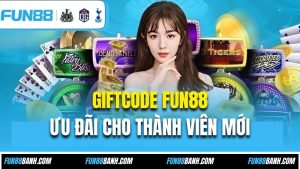 Giftcode FUN88 - Nhận Ngay Ưu Đãi Cho Thành Viên Mới